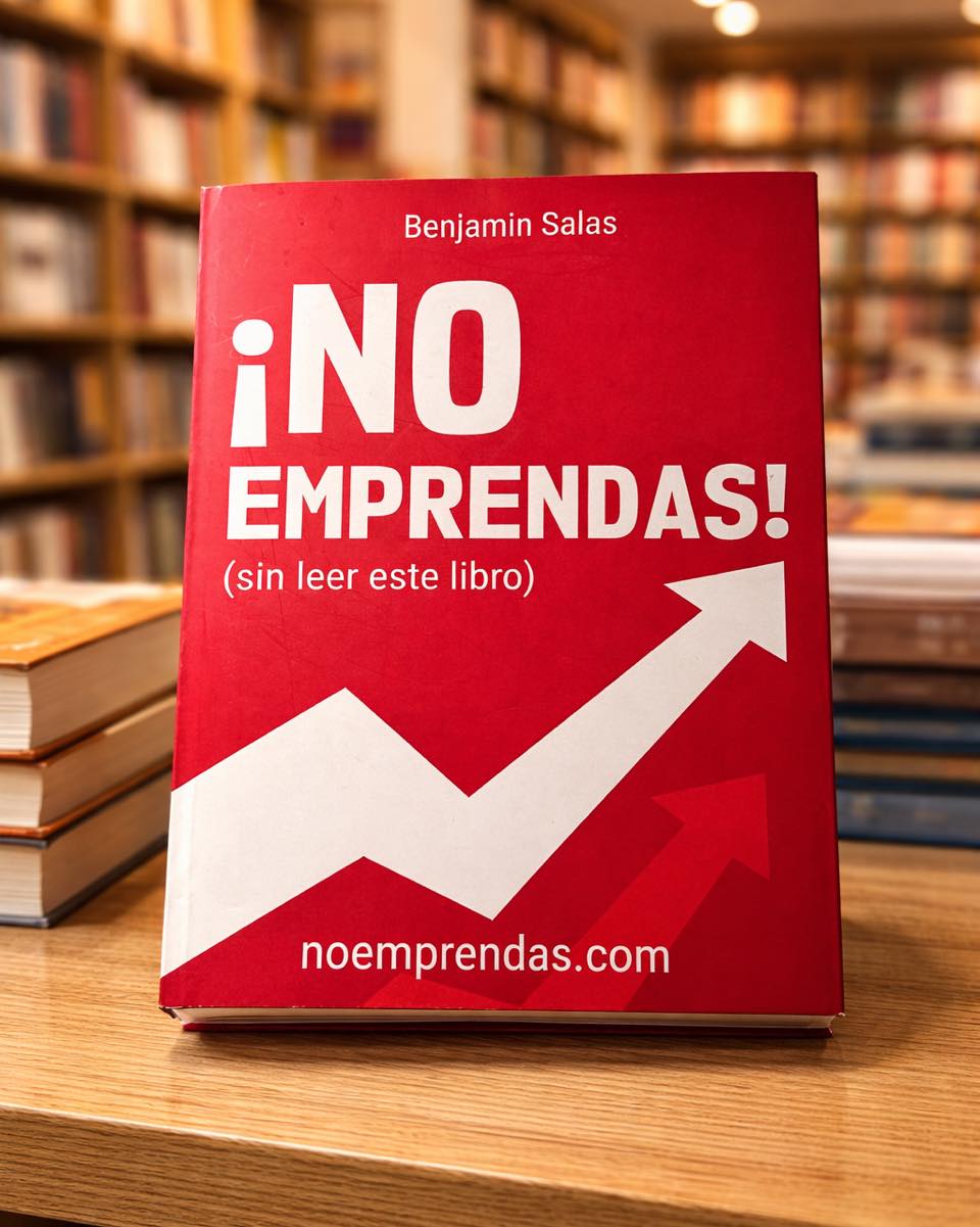 Benjamín Salas, miembro de nuestra comunidad, publica su primer libro: ¡NO EMPRENDAS! (sin leer este libro)